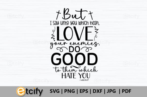 But I Say Unto You Which Hear Love Your