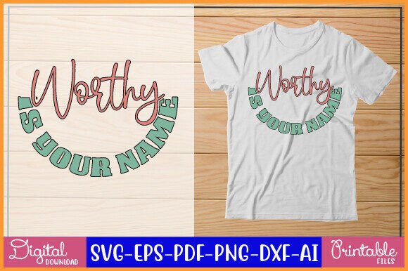 Worthy is Your Name Faith SVG for Real Embroidery Projects